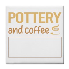 Pottery T-shirtif It Involves Coffee Pottery Potter T-shirt Tile Coaster by EnriqueJohnson