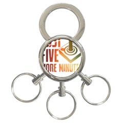 Gaming Controller Quote T- Shirt A Gaming Controller Quote Just Five More Minutes T- Shirt (1) 3-ring Key Chain by ZUXUMI