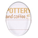 Pottery T-shirtif It Involves Coffee Pottery Potter T-shirt Oval Glass Fridge Magnet (4 pack) Front