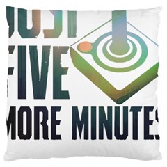 Gaming Controller Quote T- Shirt A Gaming Controller Quote Just Five More Minutes T- Shirt Large Cushion Case (one Side) by ZUXUMI