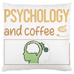 Psychology T-shirtif It Involves Coffee Psychology T-shirt Large Cushion Case (two Sides) by EnriqueJohnson