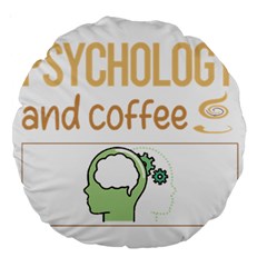 Psychology T-shirtif It Involves Coffee Psychology T-shirt Large 18  Premium Round Cushions by EnriqueJohnson