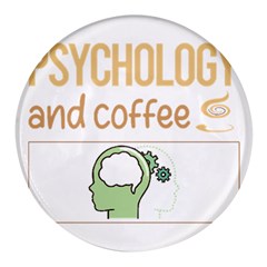 Psychology T-shirtif It Involves Coffee Psychology T-shirt Round Glass Fridge Magnet (4 Pack) by EnriqueJohnson