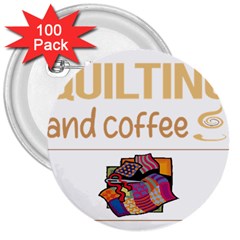 Quilting T-shirtif It Involves Coffee Quilting Quilt Quilter T-shirt 3  Buttons (100 Pack) 