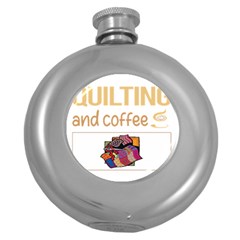 Quilting T-shirtif It Involves Coffee Quilting Quilt Quilter T-shirt Round Hip Flask (5 Oz) by EnriqueJohnson