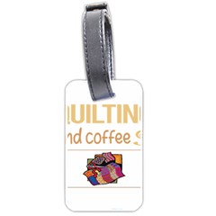 Quilting T-shirtif It Involves Coffee Quilting Quilt Quilter T-shirt Luggage Tag (two Sides) by EnriqueJohnson