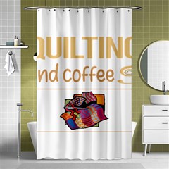 Quilting T-shirtif It Involves Coffee Quilting Quilt Quilter T-shirt Shower Curtain 48  X 72  (small)  by EnriqueJohnson