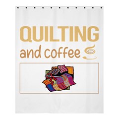 Quilting T-shirtif It Involves Coffee Quilting Quilt Quilter T-shirt Shower Curtain 60  X 72  (medium)  by EnriqueJohnson