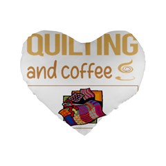 Quilting T-shirtif It Involves Coffee Quilting Quilt Quilter T-shirt Standard 16  Premium Flano Heart Shape Cushions by EnriqueJohnson