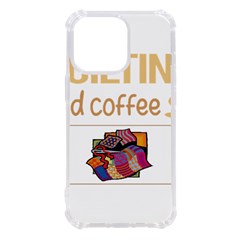 Quilting T-shirtif It Involves Coffee Quilting Quilt Quilter T-shirt Iphone 13 Pro Tpu Uv Print Case by EnriqueJohnson