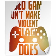 Gaming Controller Quote T- Shirt A Gaming Controller Quote Video Games T- Shirt (1) Canvas 8  X 10  by ZUXUMI