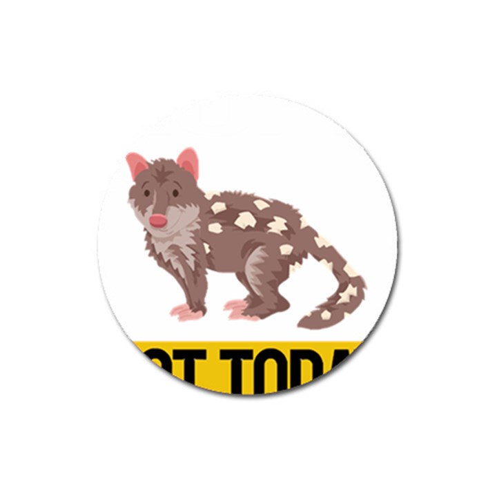 Quoll T-shirtnope Not Today Quoll 03 T-shirt Magnet 3  (Round)