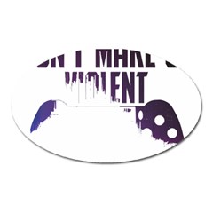 Gaming Controller Quote T- Shirt A Gaming Controller Quote Video Games T- Shirt (4) Oval Magnet by ZUXUMI