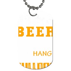 Bulldog T- Shirt I Just Want To Drink Beer And Hang With My Bulldog Dog T- Shirt Dog Tag (one Side) by JamesGoode