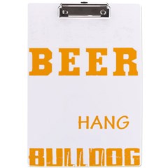 Bulldog T- Shirt I Just Want To Drink Beer And Hang With My Bulldog Dog T- Shirt A4 Acrylic Clipboard by JamesGoode