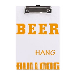 Bulldog T- Shirt I Just Want To Drink Beer And Hang With My Bulldog Dog T- Shirt A5 Acrylic Clipboard by JamesGoode