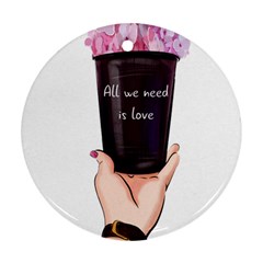 All You Need Is Love 2 Ornament (round) by SychEva