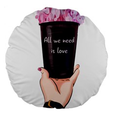 All You Need Is Love 2 Large 18  Premium Round Cushions by SychEva