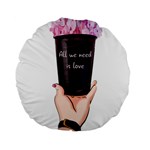 All You Need Is Love 2 Standard 15  Premium Flano Round Cushions Front