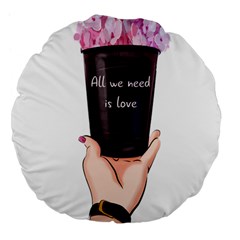 All You Need Is Love 2 Large 18  Premium Flano Round Cushions by SychEva