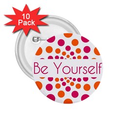 Be Yourself Pink Orange Dots Circular 2 25  Buttons (10 Pack)  by Ket1n9