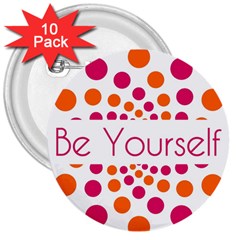 Be Yourself Pink Orange Dots Circular 3  Buttons (10 Pack)  by Ket1n9