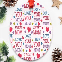 Love Mom Happy Mothers Day I Love Mom Graphic Ornament (oval)