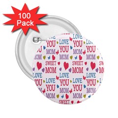 Love Mom Happy Mothers Day I Love Mom Graphic 2 25  Buttons (100 Pack)  by Vaneshop