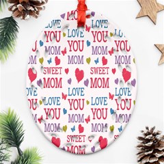 Love Mom Happy Mothers Day I Love Mom Graphic Ornament (oval Filigree)