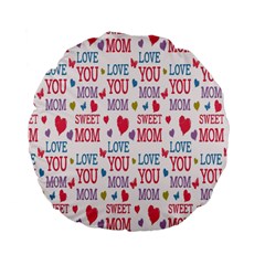 Love Mom Happy Mothers Day I Love Mom Graphic Standard 15  Premium Flano Round Cushions by Vaneshop