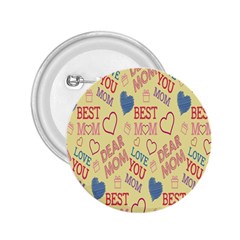 Love Mom Happy Mothers Day I Love Mom Graphic Pattern 2 25  Buttons by Vaneshop