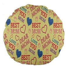 Love Mom Happy Mothers Day I Love Mom Graphic Pattern Large 18  Premium Round Cushions by Vaneshop