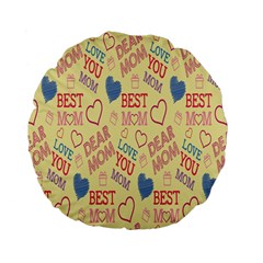 Love Mom Happy Mothers Day I Love Mom Graphic Pattern Standard 15  Premium Flano Round Cushions by Vaneshop