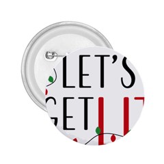 Let s Get Lit Christmas Jingle Bells Santa Claus 2 25  Buttons by Ndabl3x