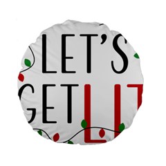 Let s Get Lit Christmas Jingle Bells Santa Claus Standard 15  Premium Round Cushions by Ndabl3x