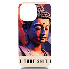 Let That Shit Go Buddha Low Poly (6) Iphone 14 Pro Max Black Uv Print Case