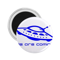 Unidentified Flying Object Ufo Alien We Are Coming 2 25  Magnets by Sarkoni