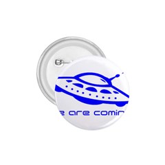 Unidentified Flying Object Ufo Alien We Are Coming 1 75  Buttons by Sarkoni