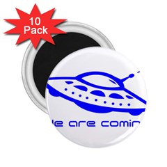 Unidentified Flying Object Ufo Alien We Are Coming 2 25  Magnets (10 Pack)  by Sarkoni