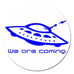 Unidentified Flying Object Ufo Alien We Are Coming Magnet 5  (round) by Sarkoni