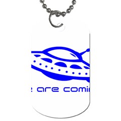 Unidentified Flying Object Ufo Alien We Are Coming Dog Tag (two Sides) by Sarkoni