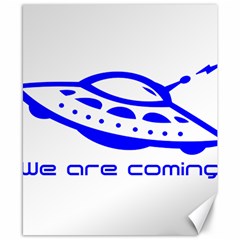 Unidentified Flying Object Ufo Alien We Are Coming Canvas 8  X 10  by Sarkoni