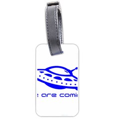 Unidentified Flying Object Ufo Alien We Are Coming Luggage Tag (one Side) by Sarkoni