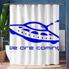 Unidentified Flying Object Ufo Alien We Are Coming Shower Curtain 60  X 72  (medium)  by Sarkoni