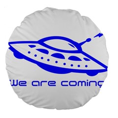 Unidentified Flying Object Ufo Alien We Are Coming Large 18  Premium Round Cushions by Sarkoni