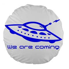 Unidentified Flying Object Ufo Alien We Are Coming Large 18  Premium Flano Round Cushions by Sarkoni