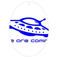 Unidentified Flying Object Ufo Alien We Are Coming Uv Print Acrylic Ornament Oval by Sarkoni