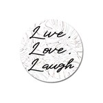 Live love laugh Monstera  Magnet 3  (Round) Front