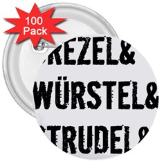 Its A German Thing Bier Brezel Wurstel Strudel Schnitzel 3  Buttons (100 Pack)  by ConteMonfrey