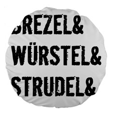 Its A German Thing Bier Brezel Wurstel Strudel Schnitzel Large 18  Premium Flano Round Cushions by ConteMonfrey